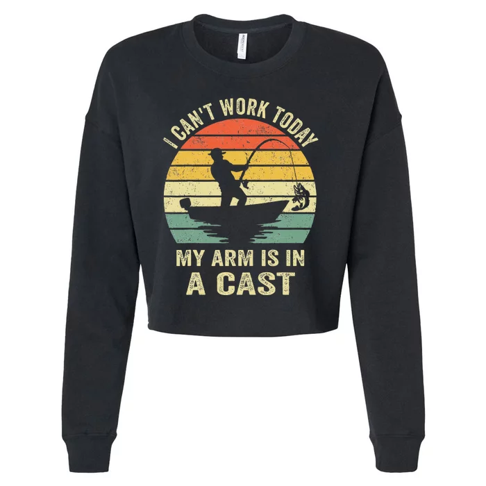 Funny Fisherman I Can't Work Today My Arm Is in a Cast Cropped Pullover Crew