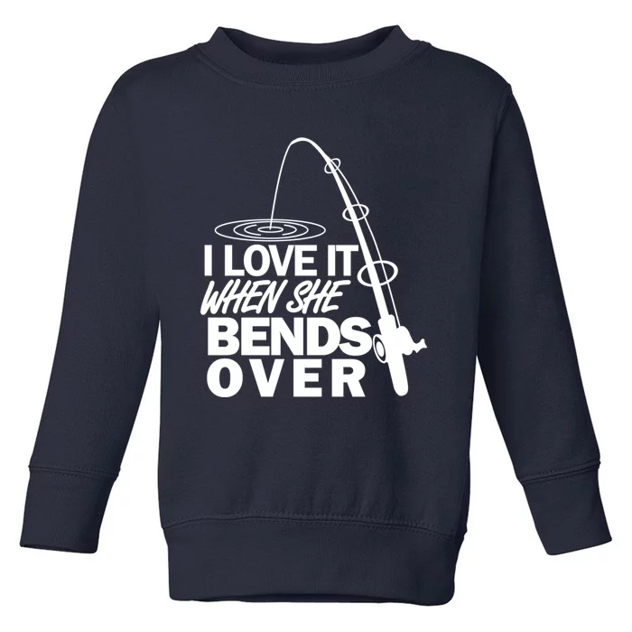 Funny Fishing I Love It When She Bends Over Toddler Sweatshirt