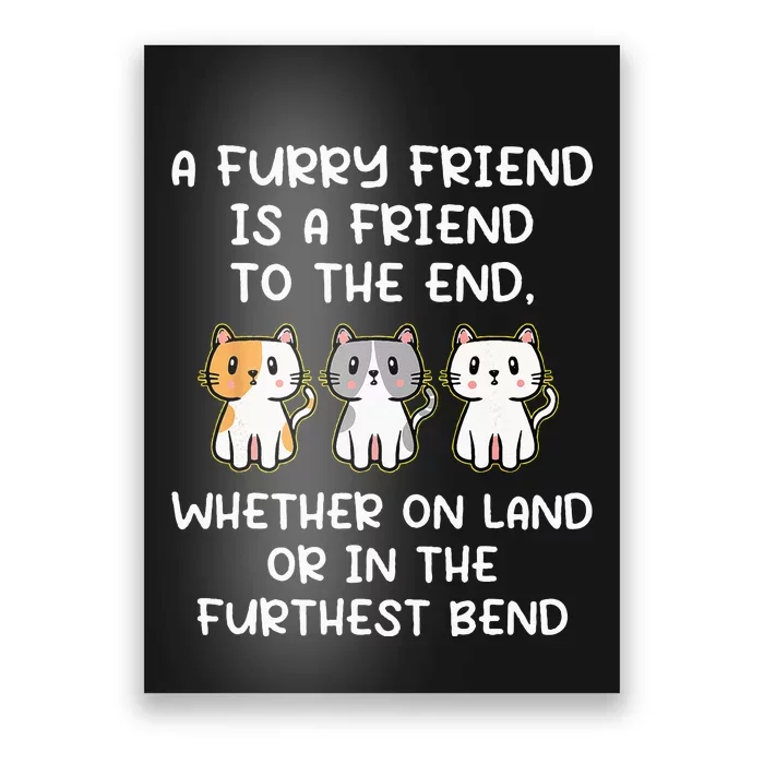 Furry Friend Is A Friend To The End Quotes For Animal Lovers Poster