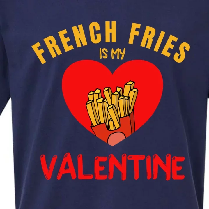 French Fries Is My Valentine Design For Fast Food Lovers Gift Sueded Cloud Jersey T-Shirt