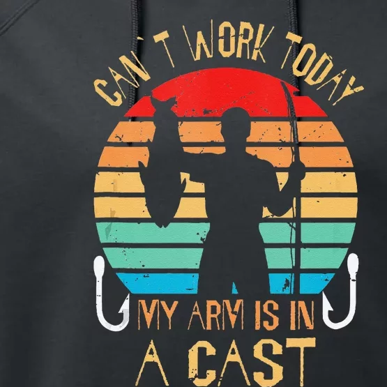 Funny Fisherman I CanT Work Today My Arm Is In A Cast Performance Fleece Hoodie