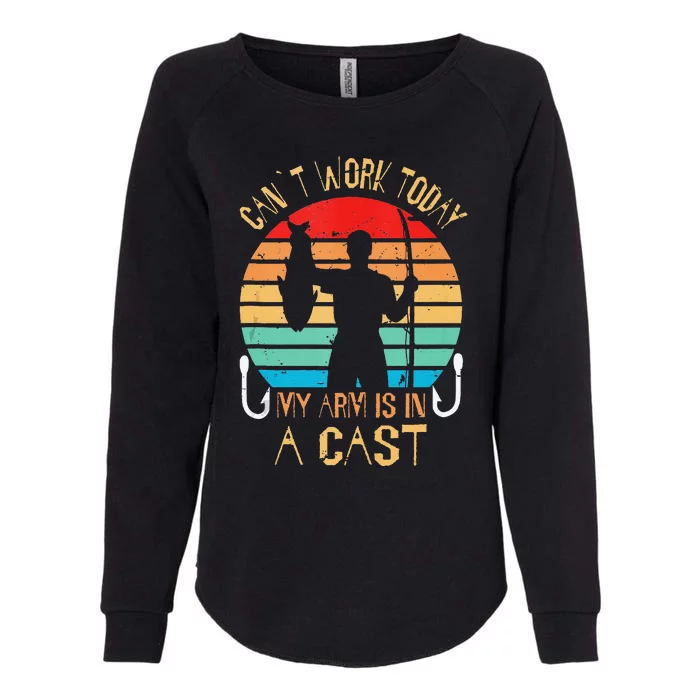 Funny Fisherman I CanT Work Today My Arm Is In A Cast Womens California Wash Sweatshirt