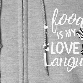 Foodie Food Is My Love Language Food Lover Valentine's Day Premium Full Zip Hoodie