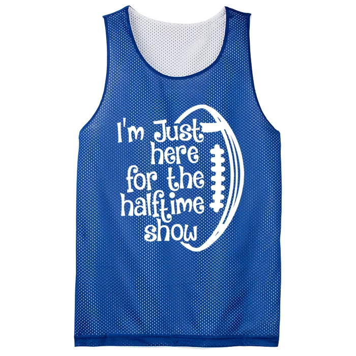 Funny Football I'm Just Here For The Halftime Show Gift Mesh Reversible Basketball Jersey Tank