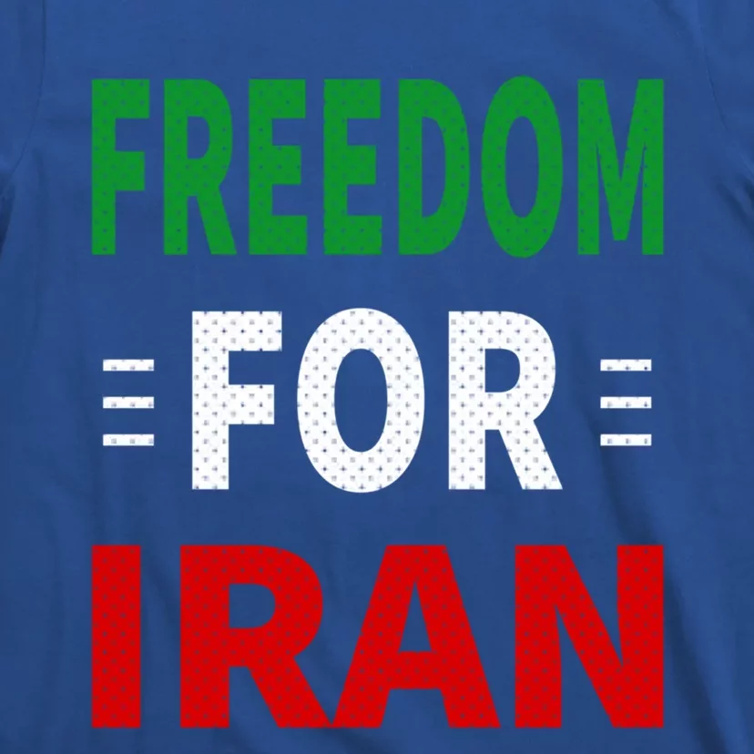 Freedom For Iran Funny Gift Life Freedom Gift For Iran Gift T-Shirt