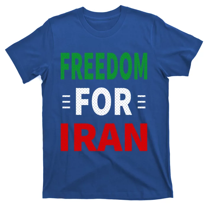 Freedom For Iran Funny Gift Life Freedom Gift For Iran Gift T-Shirt