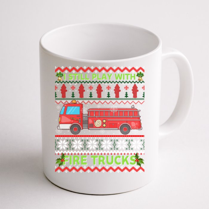 Firefighters Fire I Still Play With Fire Trucks Christmas Gift Front & Back Coffee Mug