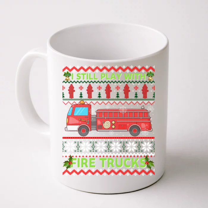 Firefighters Fire I Still Play With Fire Trucks Christmas Gift Front & Back Coffee Mug