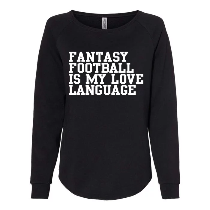 Fantasy Football Is My Love Language Womens California Wash Sweatshirt