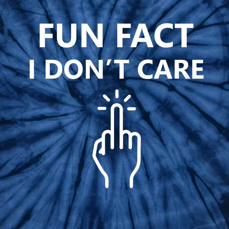 Fun Fact I Dont Care Middle Finger Gift Tie-Dye T-Shirt