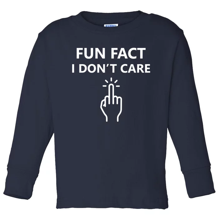 Fun Fact I Dont Care Middle Finger Gift Toddler Long Sleeve Shirt