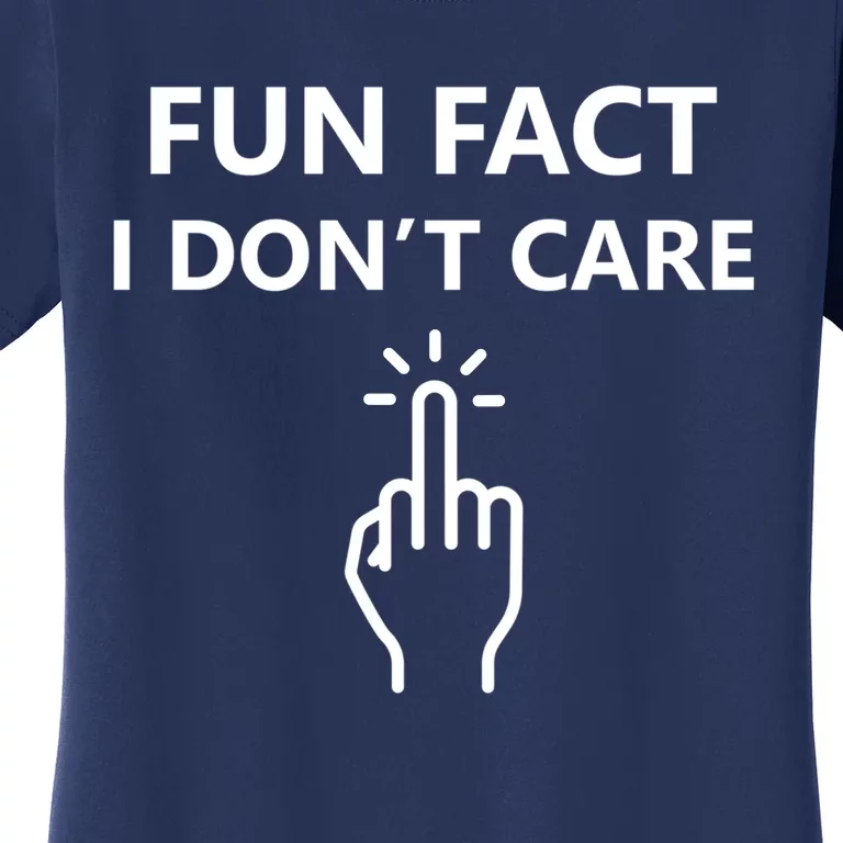 Fun Fact I Dont Care Middle Finger Gift Women's T-Shirt