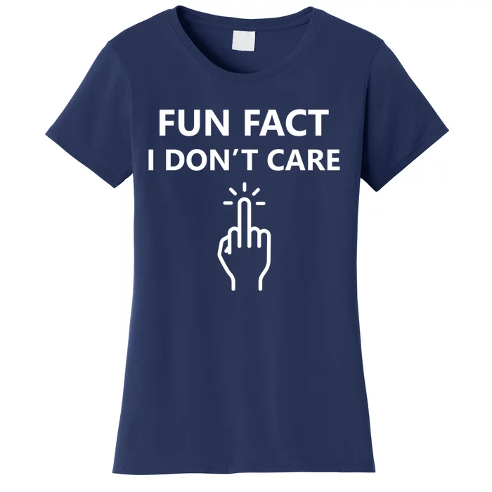 Fun Fact I Dont Care Middle Finger Gift Women's T-Shirt