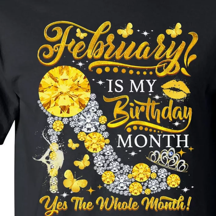 February February Is My Birthday Yes The Whole Month Tall T-Shirt