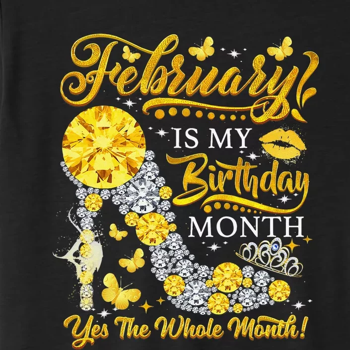 February February Is My Birthday Yes The Whole Month ChromaSoft Performance T-Shirt