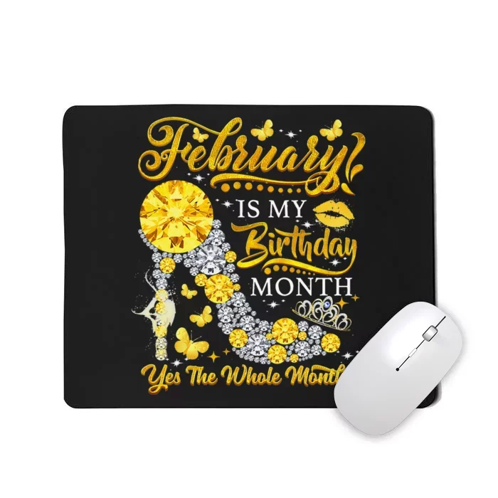 February February Is My Birthday Yes The Whole Month Mousepad