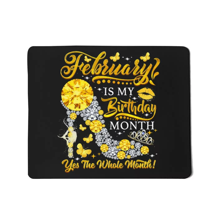 February February Is My Birthday Yes The Whole Month Mousepad