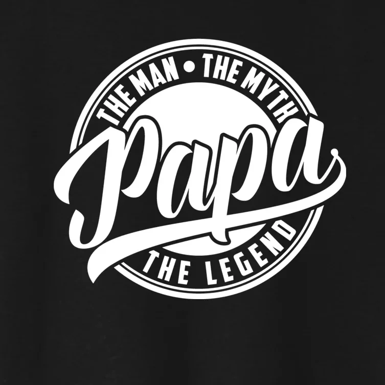 Papa The Man The Myth The Legend Women's Crop Top Tee