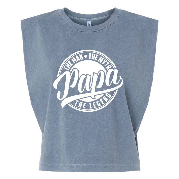 Papa The Man The Myth The Legend Garment-Dyed Women's Muscle Tee