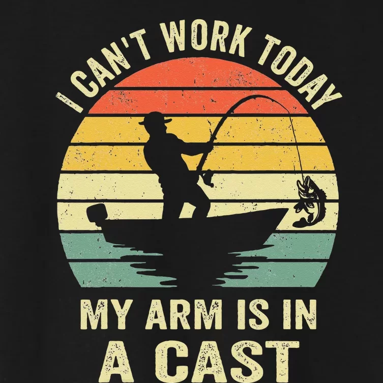 Funny Fisherman I Cant Work Today My Arm Is In A Cast Women's Crop Top Tee