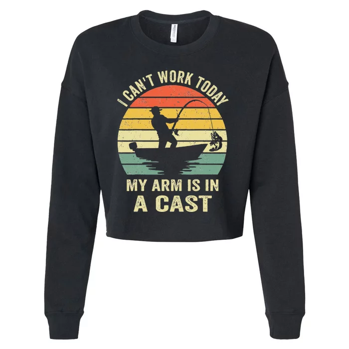 Funny Fisherman I Cant Work Today My Arm Is In A Cast Cropped Pullover Crew