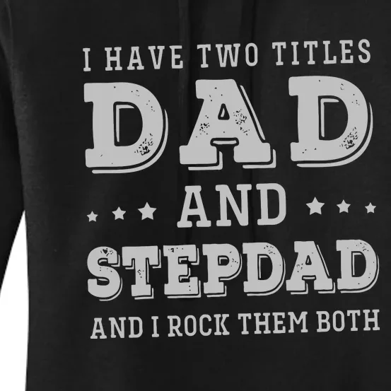 I Have Two Titles Dad And Stepdad Women's Pullover Hoodie