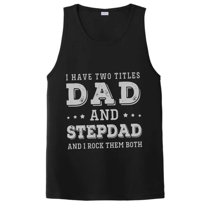 I Have Two Titles Dad And Stepdad Performance Tank