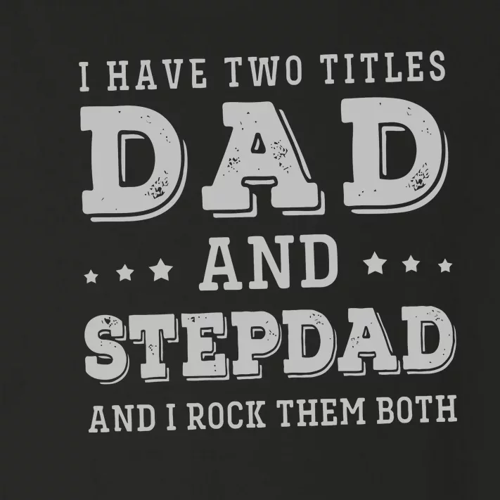 I Have Two Titles Dad And Stepdad Toddler Long Sleeve Shirt