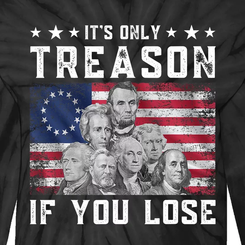 Founding Fathers It's Only Treason If You Lose 4th Of July Tie-Dye Long Sleeve Shirt