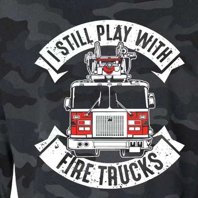 Funny Firefighter I Still Play With Fire Trucks Gift Cropped Pullover Crew