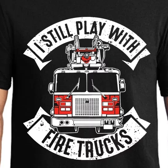 Funny Firefighter I Still Play With Fire Trucks Gift Pajama Set