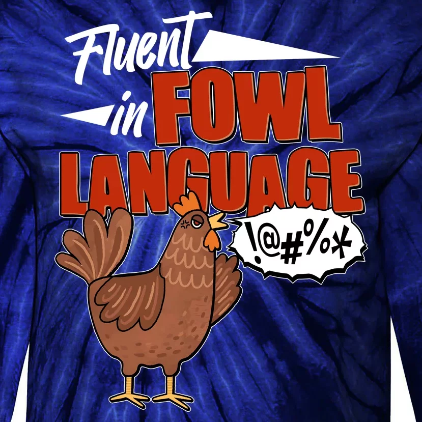 Funny Fluent In Fowl Language Chicken Lover Tie-Dye Long Sleeve Shirt