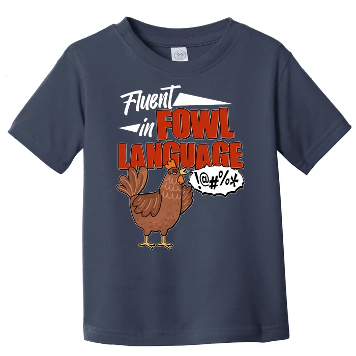 Funny Fluent In Fowl Language Chicken Lover Toddler T-Shirt