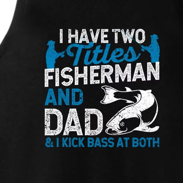 Funny Fishing I Have Two Titles Fisherman And Father Father's Day Gift Ladies Tri-Blend Wicking Tank