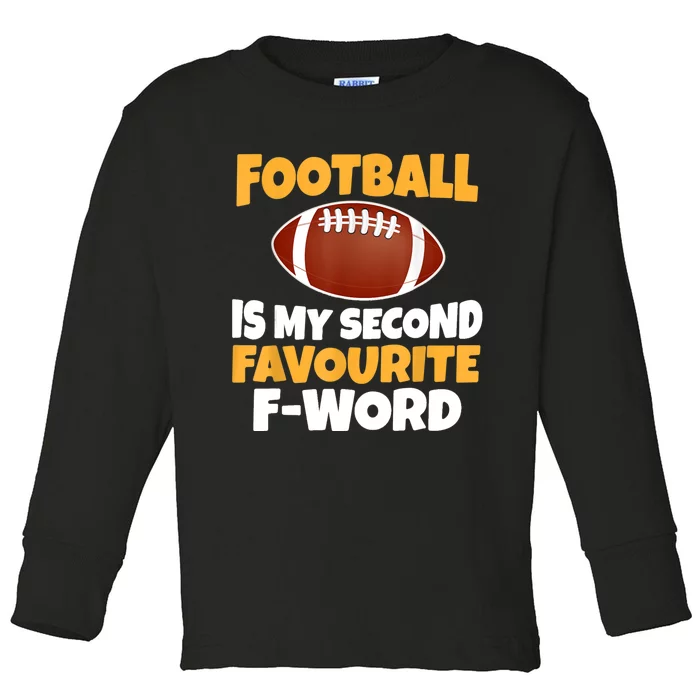 Funny Football Is My Second Favourite Quote Toddler Long Sleeve Shirt