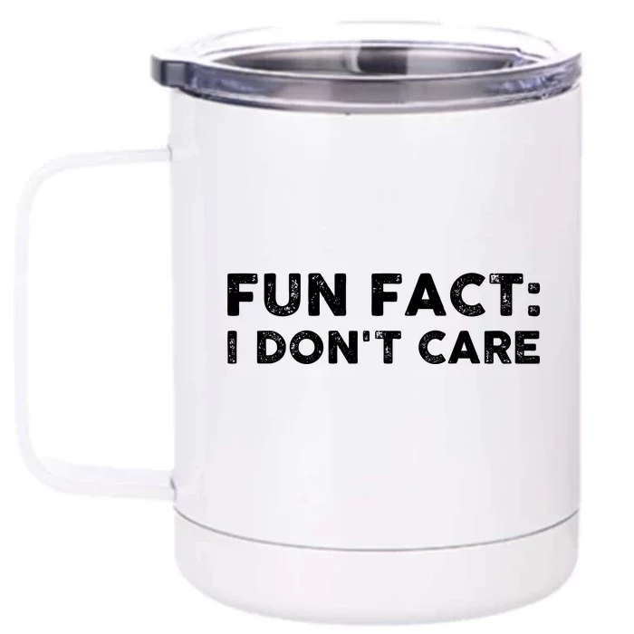 Fun Fact: I Don't Care Front & Back 12oz Stainless Steel Tumbler Cup