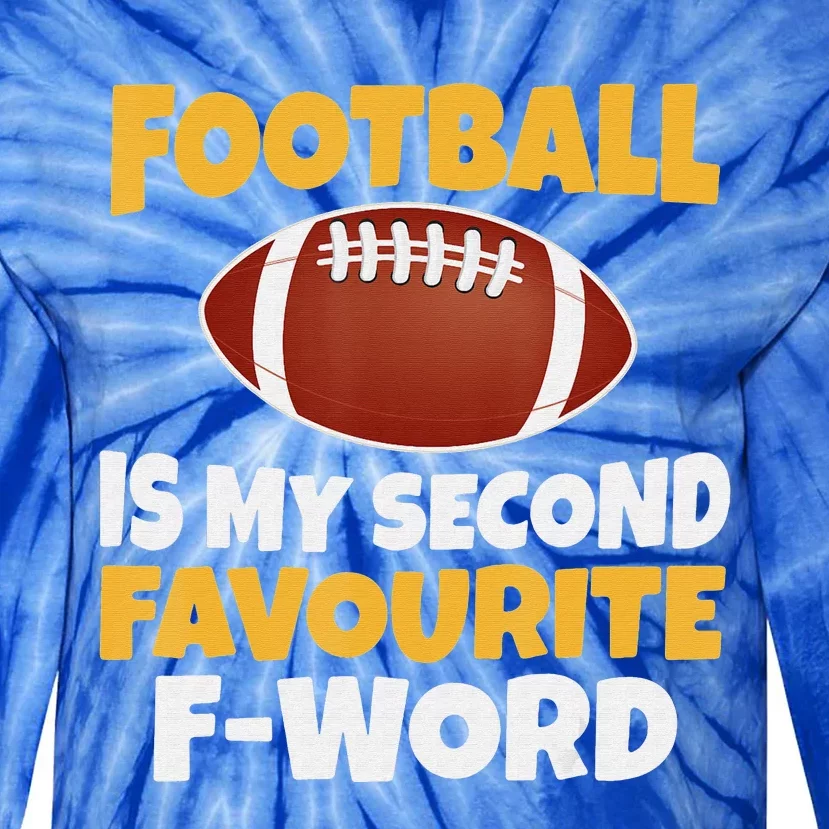 Funny Football Is My Second Favourite Quote Tie-Dye Long Sleeve Shirt