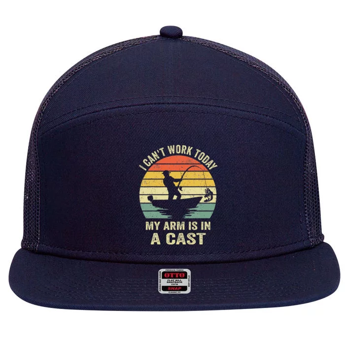 Funny Fisherman I CanT Work Today My Arm Is In A Cast 7 Panel Mesh Trucker Snapback Hat