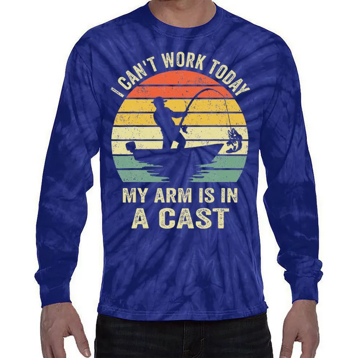 Funny Fisherman I CanT Work Today My Arm Is In A Cast Tie-Dye Long Sleeve Shirt