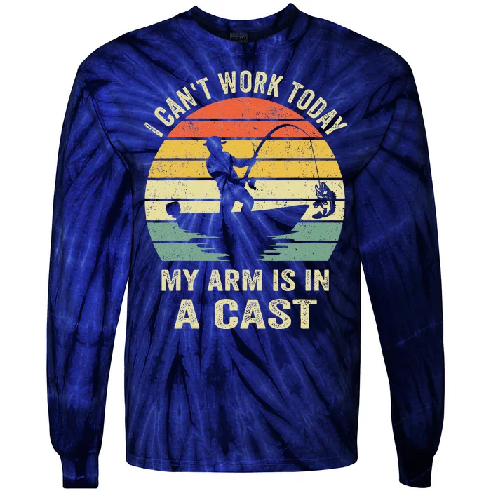 Funny Fisherman I CanT Work Today My Arm Is In A Cast Tie-Dye Long Sleeve Shirt