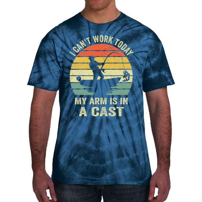 Funny Fisherman I CanT Work Today My Arm Is In A Cast Tie-Dye T-Shirt