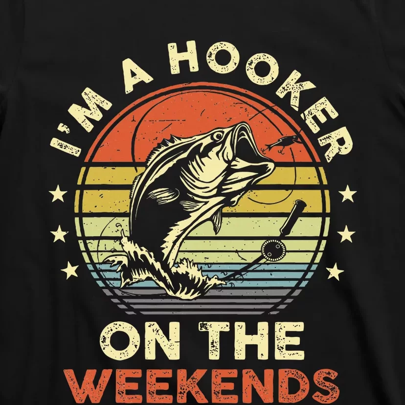 Funny Fishing Im A Hooker On The Weekends Bass Fish T-Shirt