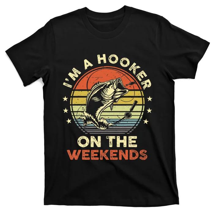 Funny Fishing Im A Hooker On The Weekends Bass Fish T-Shirt