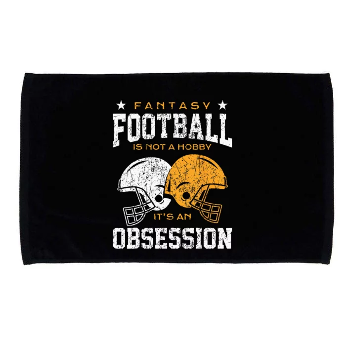 Fantasy Football Is Not A Hobby Its An Obsession Draft Party Microfiber Hand Towel