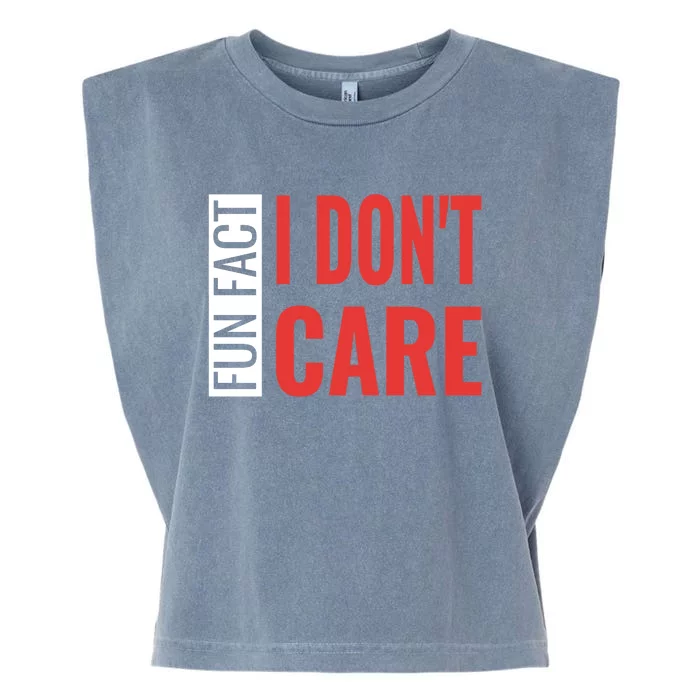 Fun Fact I DonT Care Funny Gift Garment-Dyed Women's Muscle Tee