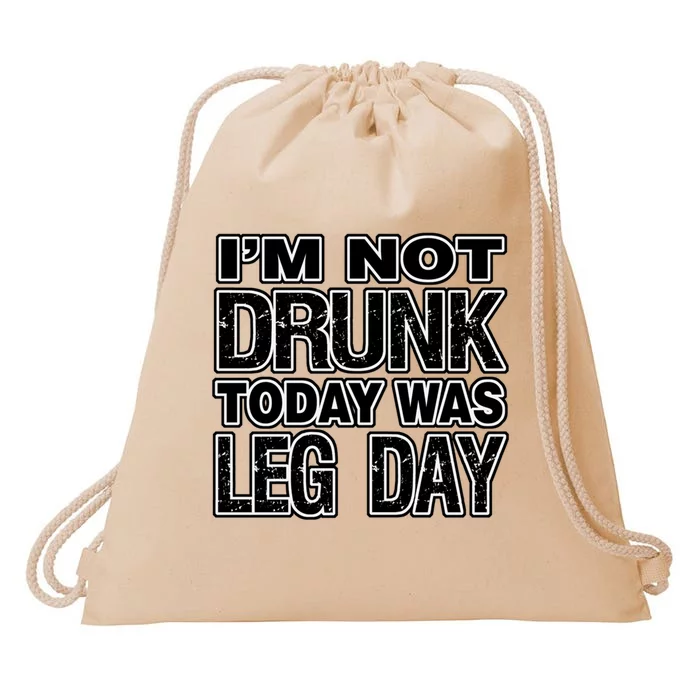 Funny Fitness I'm Not Drunk Today Was Leg Day Funny Gift Drawstring Bag