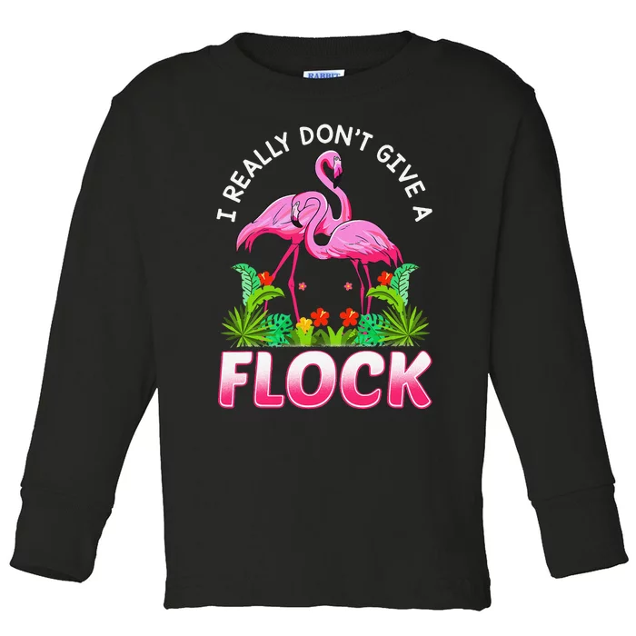 Funny Flamingo I Really DonT Give A Flock Toddler Long Sleeve Shirt