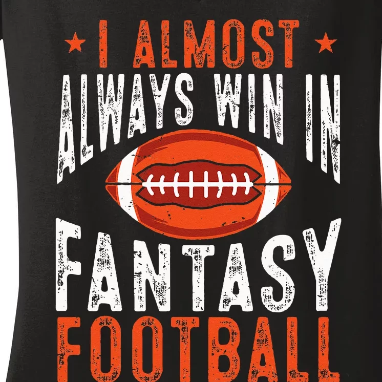 Football Funny I Almost Always Win In Fantasy Football Women's V-Neck T-Shirt