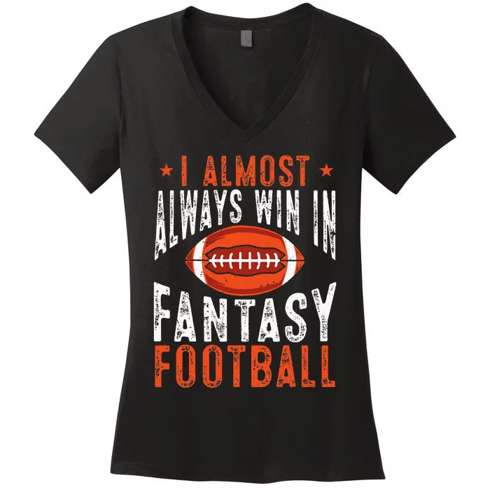 Football Funny I Almost Always Win In Fantasy Football Women's V-Neck T-Shirt