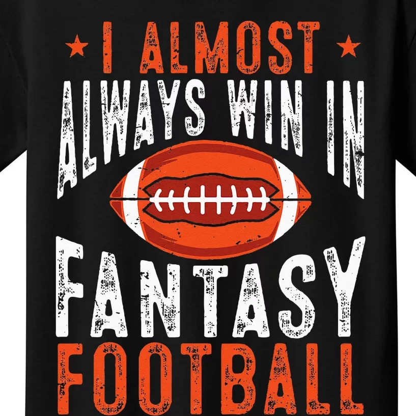 Football Funny I Almost Always Win In Fantasy Football Kids T-Shirt